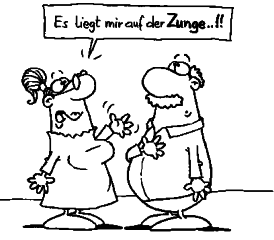Es liegt mir auf der Zunge